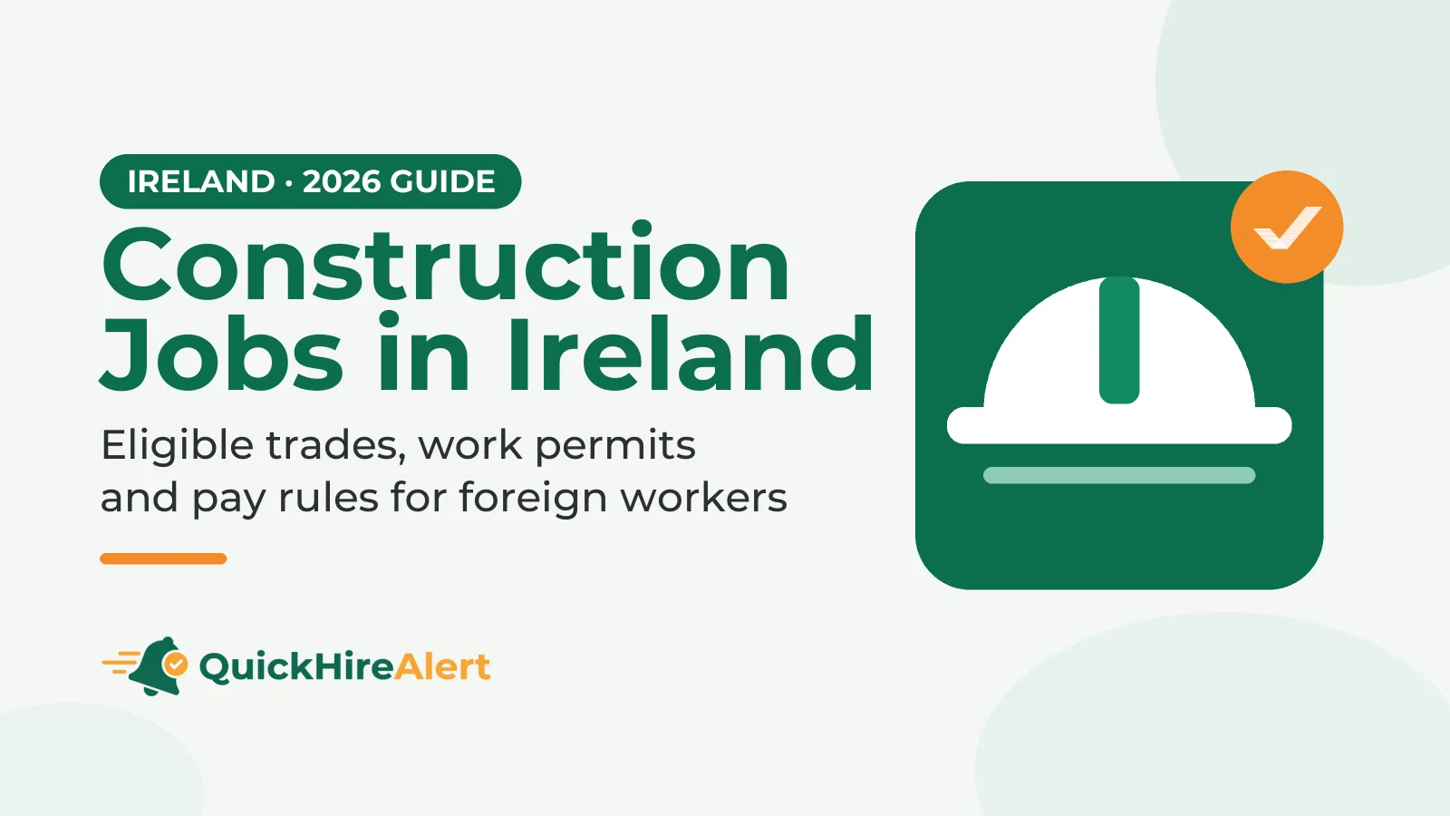 Illustration of a white hard hat on a green tile with an orange check badge, beside the title Construction Jobs in Ireland: eligible trades, work permits and pay rules for foreign workers